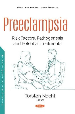 Preeclampsia: Risk Factors, Pathogenesis and Potential Treatments by Torsten Nacht 9781536171167