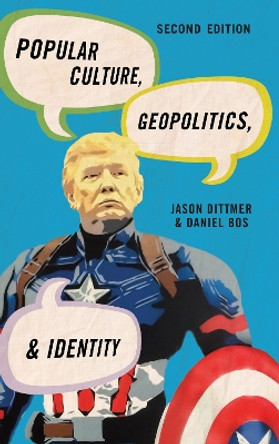 Popular Culture, Geopolitics, and Identity by Jason Dittmer 9781538116715