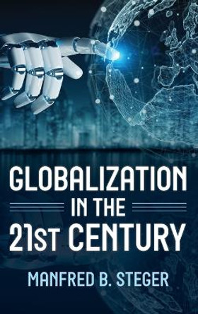 Globalization in the 21st Century by Manfred B. Steger 9781538179727