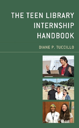 The Teen Library Internship Handbook by Diane P Tuccillo 9781538148921