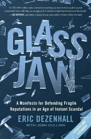 Glass Jaw: A Manifesto for Defending Fragile Reputations in an Age of Instant Scandal by Eric Dezenhall 9781538725696