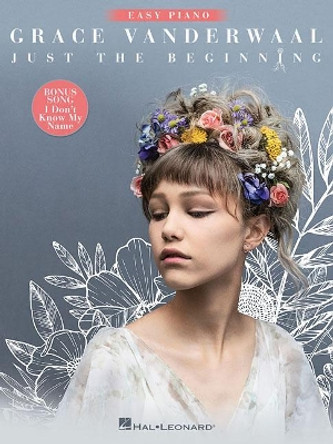 Grace Vanderwaal - Just the Beginning: Includes Bonus Song I Don't Know My Name by Grace VanderWaal 9781540022080