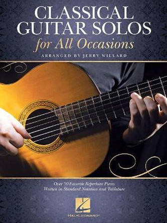 Classical Guitar Solos for All Occasions: Over 50 Favorite Repertoire Pieces Written in Standard Notation and Tablature by Jerry Willard 9781540034151