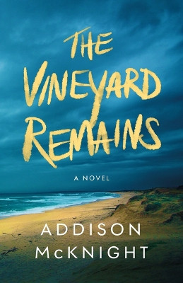 The Vineyard Remains: A Novel by Addison McKnight 9781542038133