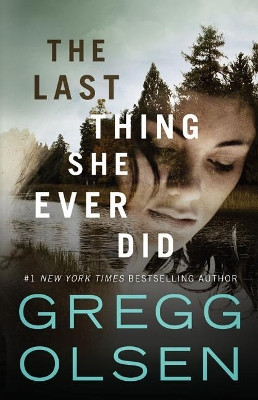 The Last Thing She Ever Did by Gregg Olsen 9781542046428