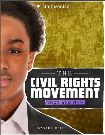 The Civil Rights Movement: Then and Now by Dan Elish 9781543503876