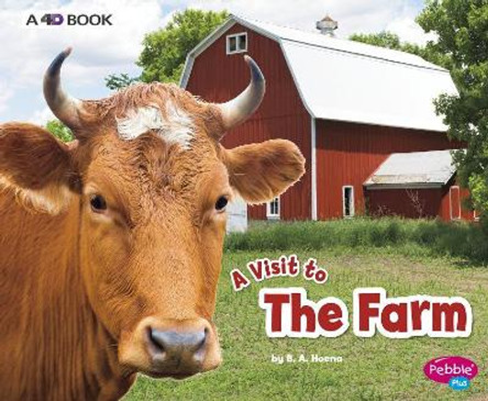 A Visit to...: The Farm: A 4D Book by Blake A. Hoena 9781543508284