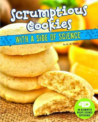 Scrumptious Cookies with a Side of Science: 4D An Augmented Recipe Science Experience by M. M. Eboch 9781543510737