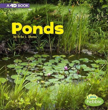 Ponds: a 4D Book (Bodies of Water) by Erika L Shores 9781543514704