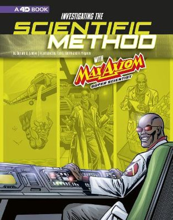 Investigating the Scientific Method with Max Axiom, Super Scientist: 4D An Augmented Reading Science Experience by Donald B. Lemke 9781543560039