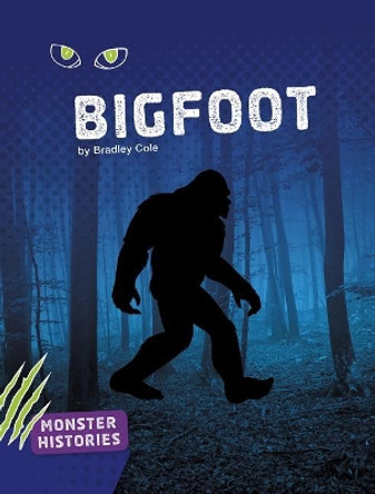 Bigfoot (Monster Histories) by Bradley Cole 9781543571219