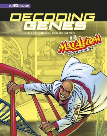 Decoding Genes with Max Axiom, Super Scientist: 4D an Augmented Reading Science Experience (Graphic Science 4D) by Amber J Keyser 9781543572476