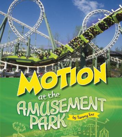 Motion at the Amusement Park (Amusement Park Science) by Tammy Laura Lynn Enz 9781543575248