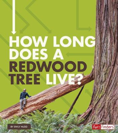 How Long Does a Redwood Tree Live? (How Long Does it Take?) by Emily Hudd 9781543575408