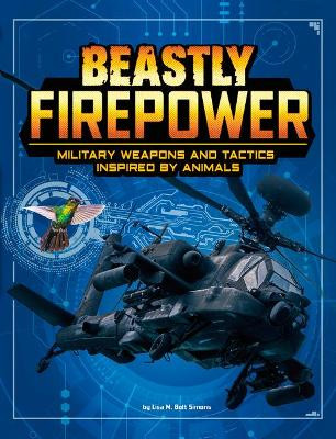 Beastly Firepower: Military Weapons and Tactics Inspired by Animals by Lisa M Bolt Simons 9781543590227