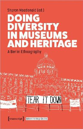 Doing Diversity in Museums and Heritage: A Berlin Ethnography by Sharon Macdonald