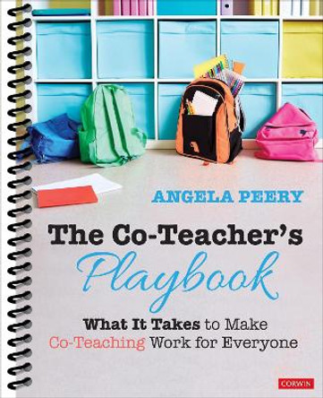The Co-Teacher's Playbook: What It Takes to Make Co-Teaching Work for Everyone by Angela Peery 9781544377629