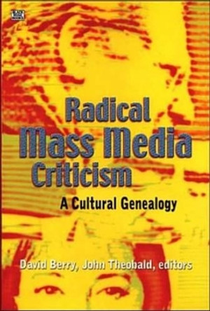 Radical Mass Media Criticism by David Berry 9781551642468