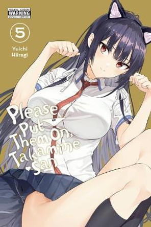 Please Put Them On, Takamine-san, Vol. 5 by Yuichi Hiiragi