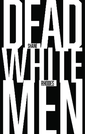 Dead White Men by Shane Rhodes 9781552453452