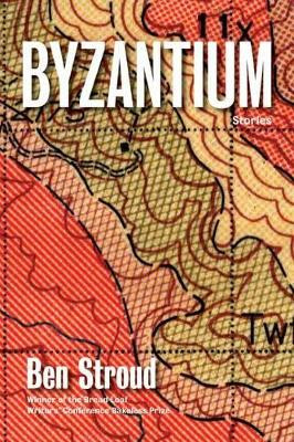 Byzantium: Stories by Ben Stroud 9781555976460