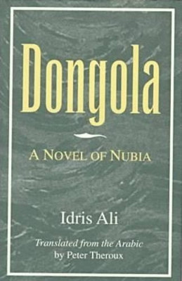 Dongola: A Novel of Nubia by Idris Ali 9781557285317