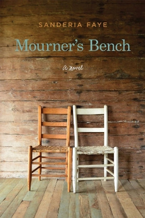 Mourner's Bench: A Novel by Faye Sanderia 9781557286789