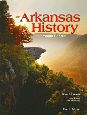 An Arkansas History for Young People by Shay E. Hopper 9781557288455