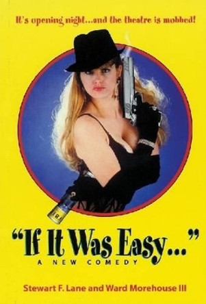 If it Was Easy: A New Comedy by Stewart F. Lane 9781557835949