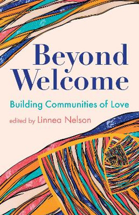 Beyond Welcome: Building Communities of Love by Linnea Nelson 9781558968820