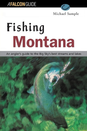 Fishing Montana, Revised by Michael S. Sample 9781560446866