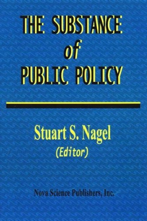 Substance of Public Policy by Stuart S Nagel 9781560726494