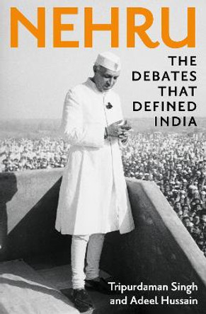 Defining India: Nehru's Debates with his Contemporaries by Tripurdaman Singh