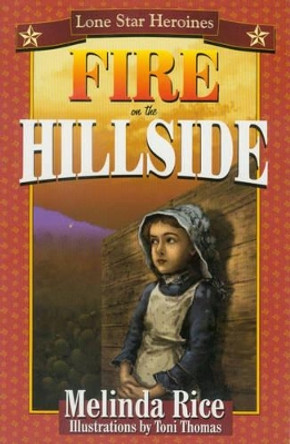 Fire on the Hillside by Melinda Rice 9781556227899