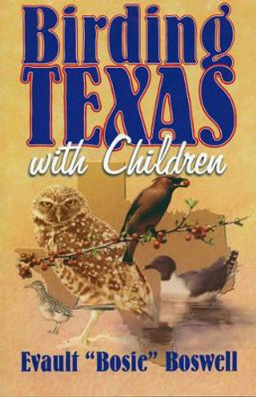 Birding Texas With Children by Evault Boswell 9781556228407