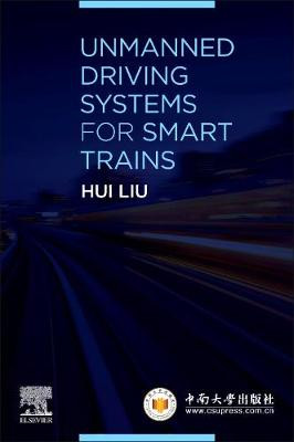 Unmanned Driving Systems for Smart Trains by Hui Liu