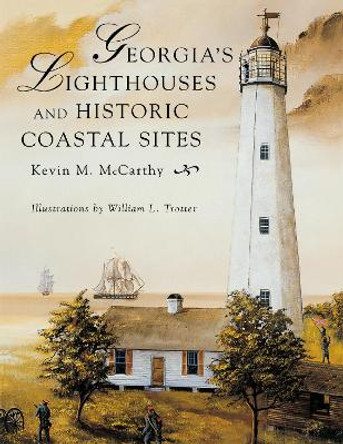 Georgia's Lighthouses and Historic Coastal Sites by Kevin M McCarthy 9781561641437