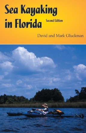 Sea Kayaking in Florida by Mark Gluckman 9781561643226