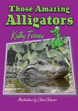 Those Amazing Alligators by Kathy Feeney 9781561643561