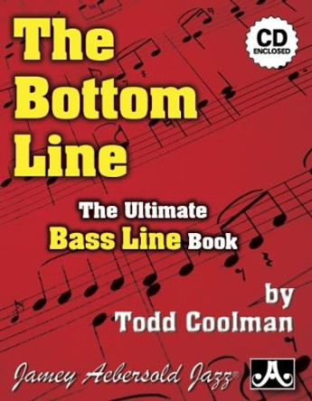 The Bottom Line (with Free Audio CD): The Ultimate Bass Line Book by Todd Coolman 9781562241186