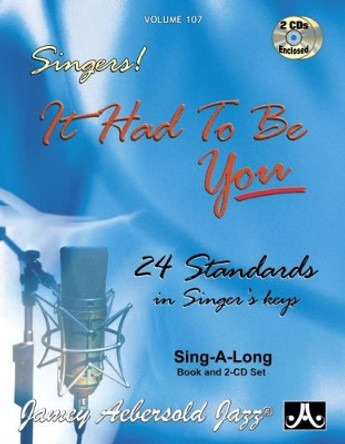Volume 107: It Had To Be You - 24 Standards in Singer's Keys (Female Voice) (With 2 Free Audio CDs): 107 by Jamey Aebersold 9781562241445