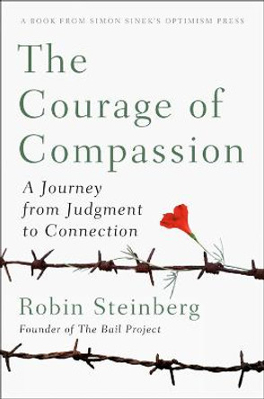 The Courage Of Compassion: A Journey from Judgement to Connection by Robin Steinberg