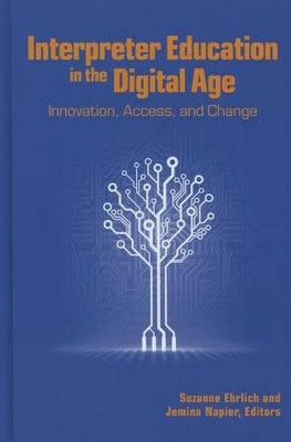 Interpreter Education in the Digital Age: Innovation, Access, and Change by Suzanne Ehrlich 9781563686382