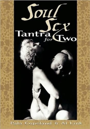 Soul Sex: Tantra for Two by Pal Copeland 9781564146649