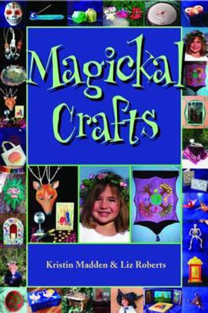 Magickal Crafts by Kristin Madden 9781564148391