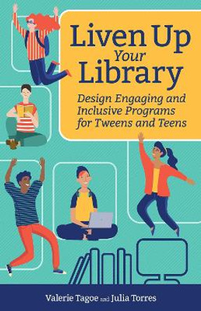 Liven Up Your Library: Design Engaging and Inclusive Programs for Tweens and Teens by Julia Torres 9781564849090