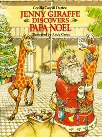 Jenny Giraffe Discovers Papa Noel by Cecilia Dartez 9781565540842