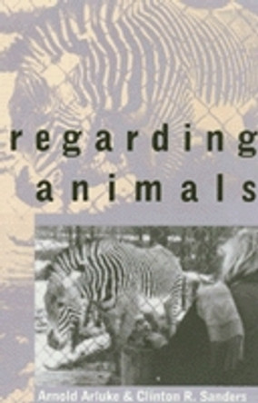 Regarding Animals by Arnold Arluke 9781566394413