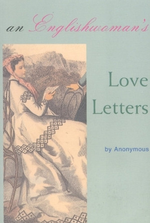 An Englishwoman's Love Letters by Anonymous 9781566491686