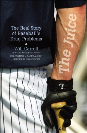 The Juice: The Real Story of Baseball's Drug Problems by Will Carroll 9781566636681